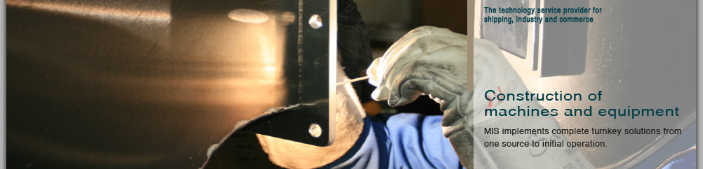 Construction of machines and equipment - MIS implements complete turnkey solutions from one source to initial operation.